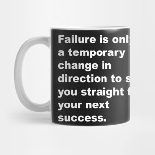 Failure is only a temporarychange in direction to set you straight for your next succes Mug